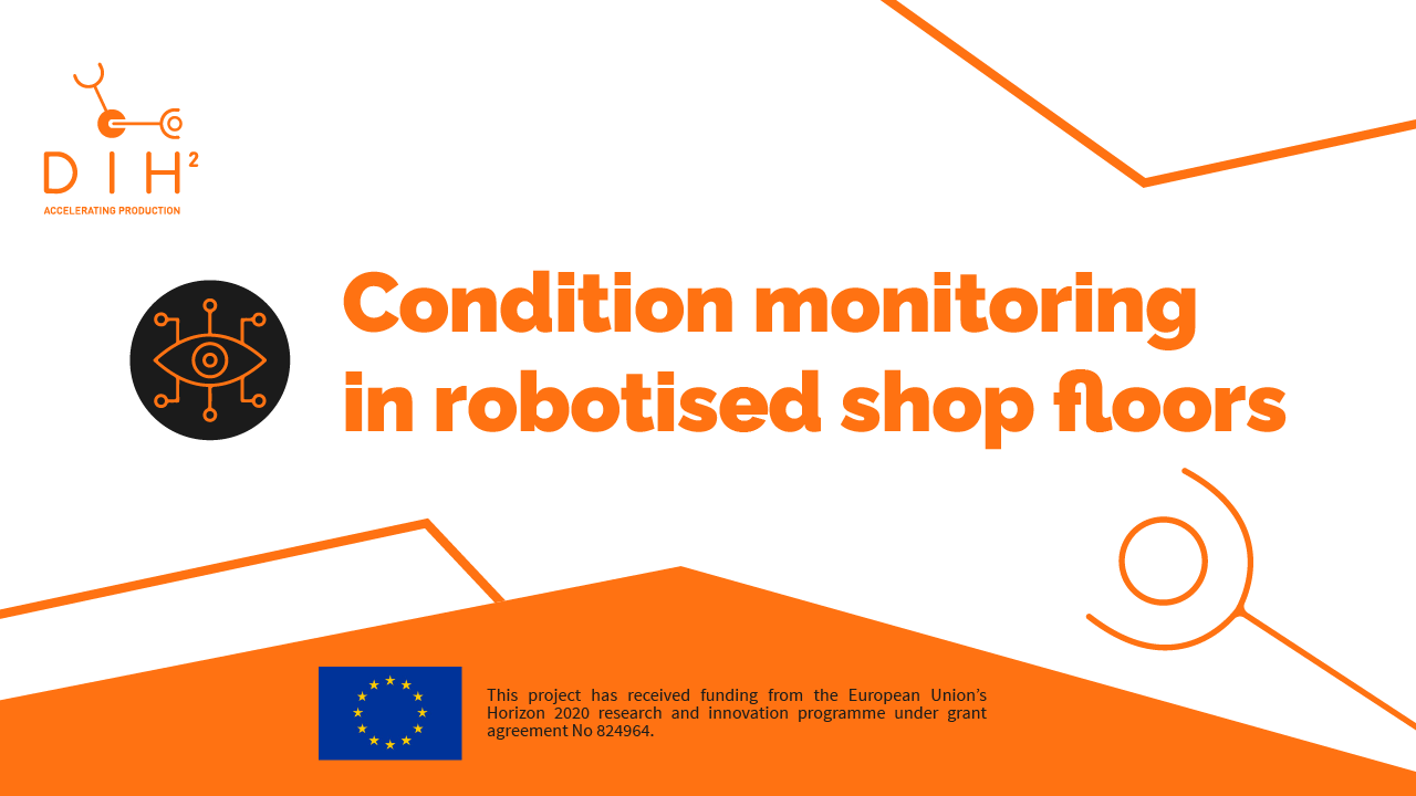 Condition Monitoring in Robotized Shop Floors DIH²_402